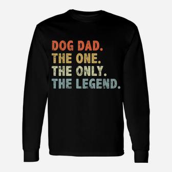 Dog Dad The One Only Legend Fathers Day For Dog Lover Dad Unisex Long Sleeve | Crazezy AU