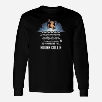 Dog Once Said So God Created The Rough Collie Long Sleeve T-Shirt - Monsterry DE