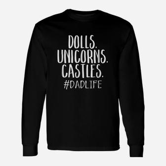 Dolls Unicorns Castles Cute Dad Life Father Daughters Unisex Long Sleeve | Crazezy
