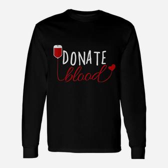 Donate Blood Unisex Long Sleeve | Crazezy