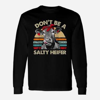 Dont Be A Salty Heifer Cows Lover Gift Vintage Farm Unisex Long Sleeve | Crazezy CA