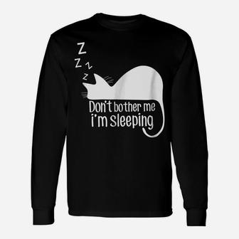 Don't Bother Me I'm Sleeping Cat Funny Animal Gift Unisex Long Sleeve | Crazezy