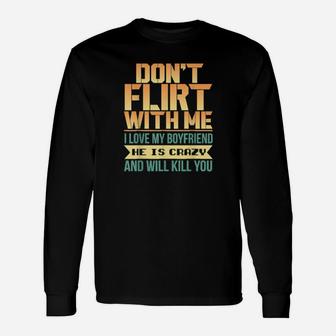 Dont Flirt With Me Cute Valentines Day Long Sleeve T-Shirt - Monsterry