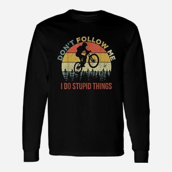 Dont Follow Me I Do Stupid Things Mountain Biking Unisex Long Sleeve | Crazezy CA