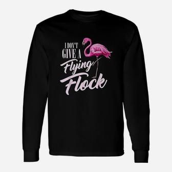 I Dont Give A Flying Flock Flamingo Long Sleeve T-Shirt - Thegiftio UK