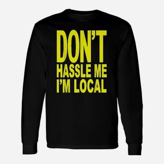 Dont Hassle Me Im Local From Surf Documentary Unisex Long Sleeve | Crazezy