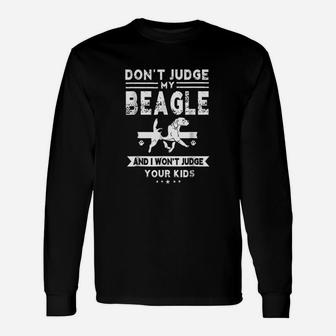 Dont Judge My Beagle Dog Unisex Long Sleeve | Crazezy UK