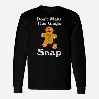 Don't Make This Ginger Snap Redhead Gift Christmas Unisex Long Sleeve | Crazezy DE