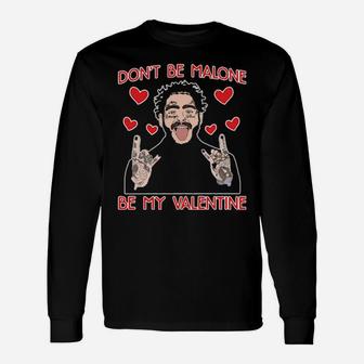 Dont Be Malone Be My Valentine Long Sleeve T-Shirt - Monsterry