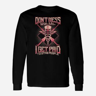 Don't Mess With Me, I Get Paid To Stab People Unisex Long Sleeve | Crazezy