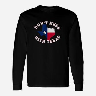 Dont Mess With State Outline And Flag Texas Unisex Long Sleeve | Crazezy