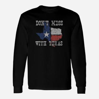 Dont Mess With Texas Unisex Long Sleeve | Crazezy AU