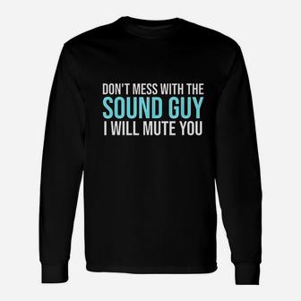 Dont Mess With The Sound Guy Unisex Long Sleeve | Crazezy