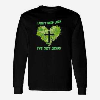 I Dont Need Luck Ive Got Jesus Long Sleeve T-Shirt - Monsterry