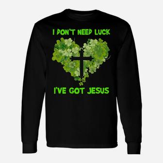 I Don't Need Luck I've Got Jesus Long Sleeve T-Shirt - Monsterry
