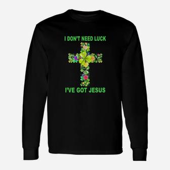 I Don't Need Luck I've Got Jesus St Patrick's Day Long Sleeve T-Shirt - Monsterry DE