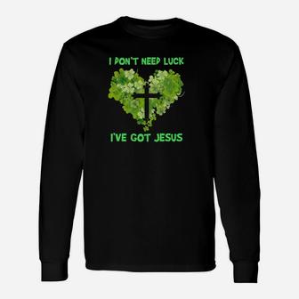 I Dont Need Luck I Have Got Jesus Long Sleeve T-Shirt - Monsterry UK