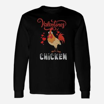 I Don't Need A Valentine I Have A Chicken Full Of Them Long Sleeve T-Shirt - Monsterry DE