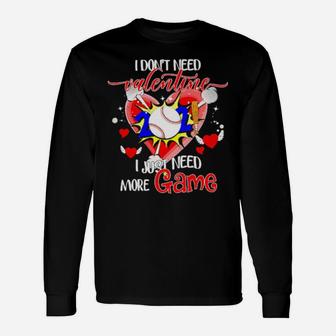 I Dont Need Valentine I Just Need More Game Long Sleeve T-Shirt - Monsterry