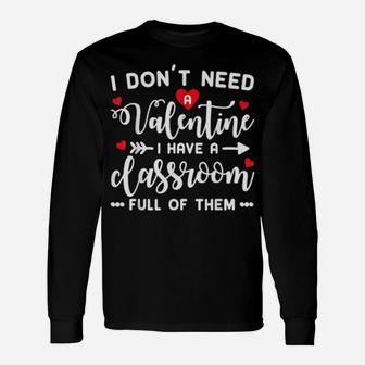 I Dont Need A Valentine Teacher Long Sleeve T-Shirt - Monsterry