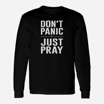 Dont Panic Just Pray Unisex Long Sleeve | Crazezy AU