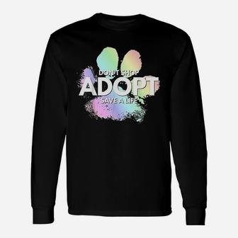 Dont Shop Adopt Dog Cat Rescue Kind Animal Rights Lover Unisex Long Sleeve | Crazezy CA