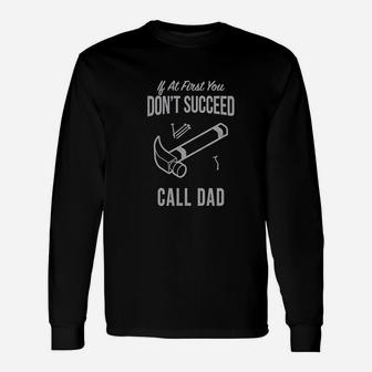 Dont Succeed Call Dad Funny Unisex Long Sleeve | Crazezy