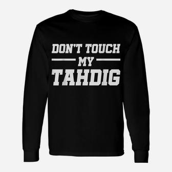 Dont Touch My Tahdig | Persian Funny Quote Food Iran - Gift Unisex Long Sleeve | Crazezy