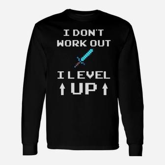 I Dont Work Out I Level Up Long Sleeve T-Shirt - Monsterry