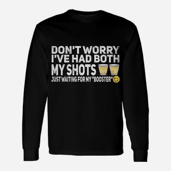 Don't Worry I've Had Both My Shots Tee Shirt For Women Men Unisex Long Sleeve | Crazezy