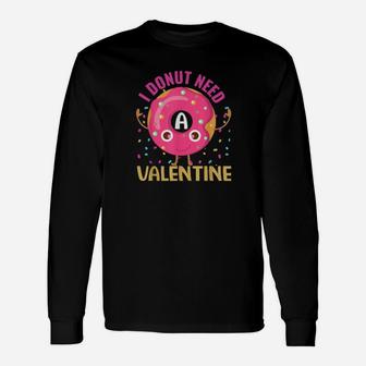 I Donut Need A Valentine Long Sleeve T-Shirt - Monsterry UK