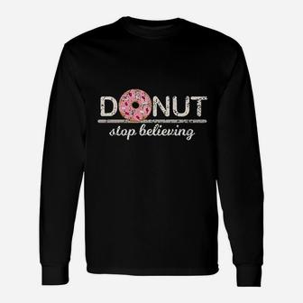 Donut Stop Believing Positive Pink Sprinkles Doughnut Food Unisex Long Sleeve | Crazezy UK