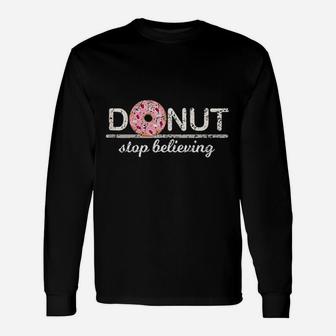 Donut Stop Believing Unisex Long Sleeve | Crazezy AU
