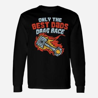 Drag Race For A Racing Dad Long Sleeve T-Shirt - Monsterry DE