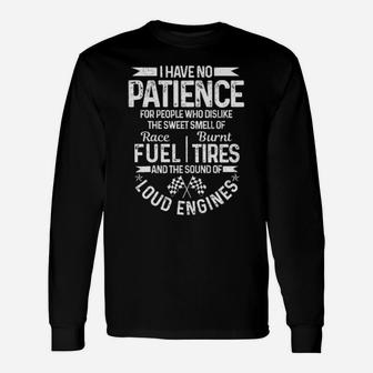 Drag Racing Car I Have No Patience For People Who Dislike The Sweet Smells And The Sound Of Loud Engines Long Sleeve T-Shirt - Monsterry AU