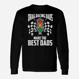 Drag Racing Mechanic Dad Dragster Daddy Racer Long Sleeve T-Shirt - Monsterry