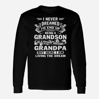 I Never Dreamed I'd End Up Grandson Freakin' Awesome Grandpa Long Sleeve T-Shirt - Monsterry DE