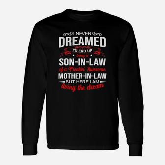 I Never Dreamed Id End Up Being A Son In Law Awesome Never Dreamed Id End Up Being A Son In Law Awesome Long Sleeve T-Shirt - Thegiftio UK
