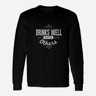 Drinks Well With Others Funny Unisex Long Sleeve | Crazezy CA