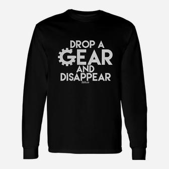Drop A Gear And Disappear Unisex Long Sleeve | Crazezy