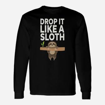 Drop It Like A Sloth Unisex Long Sleeve | Crazezy CA