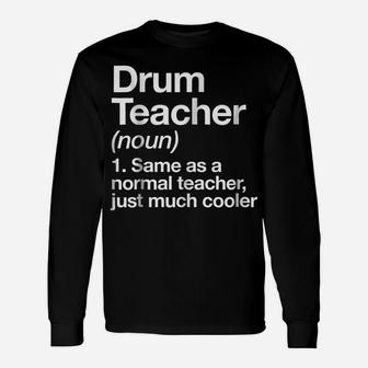 Drum Teacher Definition T-Shirt Funny Musician Tee Unisex Long Sleeve | Crazezy