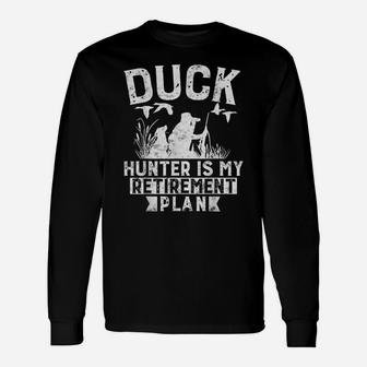 Duck Hunting Is My Retirement Plan Funny Duck Hunting Gift Unisex Long Sleeve | Crazezy AU