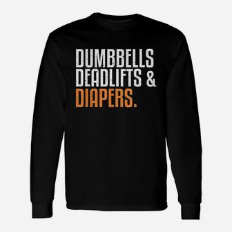 Dumbbells Deadlifts And Diapers Unisex Long Sleeve | Crazezy AU