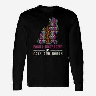 Easily Distracted By Cats And Books Funny Sarcastic Unisex Long Sleeve | Crazezy CA