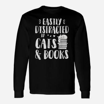 Easily Distracted By Cats And Books Gift For Cat Lovers Unisex Long Sleeve | Crazezy DE