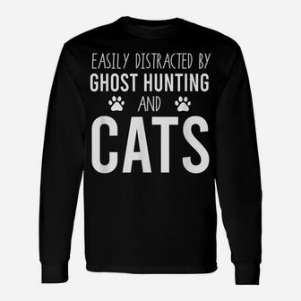 Easily Distracted By Ghost Hunting And Cats | Paranormal Unisex Long Sleeve | Crazezy UK
