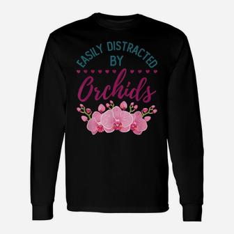 Easily Distracted By Orchids Orchid Lover Flower Gardener Unisex Long Sleeve | Crazezy