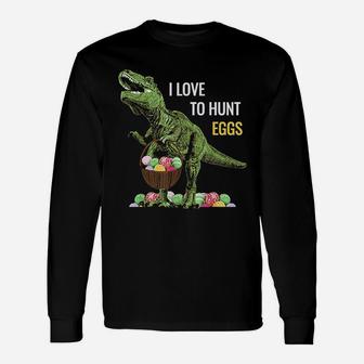 Easter Dinosaur Rex Boys Girls Egg Hunts I Love To Hunt Eggs Long Sleeve T-Shirt - Seseable