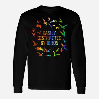 Easy Distracted By Birds Tee Bird Lover Birder Gift Idea Unisex Long Sleeve | Crazezy UK